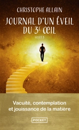 Journal d'un éveil du 3e oeil. Vol. 3. Vacuité, contemplation et jouissance de la matière - Christophe Allain