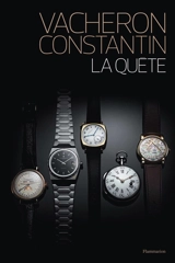 Vacheron Constantin : la quête - Hervé Gallet