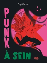 Punk à sein - Magali Le Huche