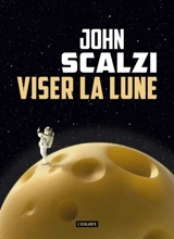 Viser la Lune - John Scalzi