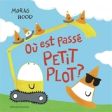 Où est passé petit plot ? - Morag Hood