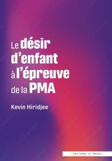 Le désir d'enfant à l'épreuve de la PMA - Kevin Hiridjee