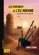 Les disparus de l'île Madame : la croix des oubliés - Caro Logan