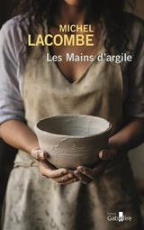 Les mains d'argile - Michel Lacombe
