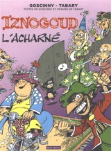 Les aventures du grand vizir Iznogoud. Vol. 10. Iznogoud l'acharné - René Goscinny