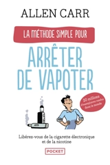 La méthode simple pour arrêter de vapoter : libérez-vous de la cigarette électronique et de la nicotine - Allen Carr
