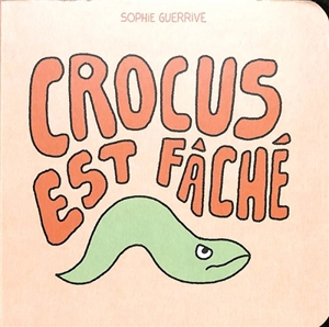Crocus. Crocus est fâché - Sophie Guerrive