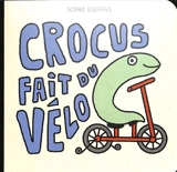 Crocus. Crocus fait du vélo - Sophie Guerrive