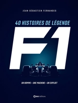 F1 : 40 histoires de légende : un homme, une machine, un exploit - Jean-Sébastien Fernandes