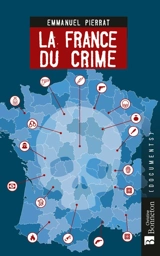 La France du crime - Emmanuel Pierrat