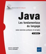 Java : les fondamentaux du langage (avec exercices pratiques et corrigés) - Thierry Richard