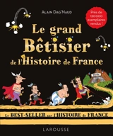 Le grand bêtisier de l'histoire de France - Alain Dag'Naud