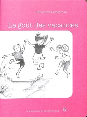 Une aventure de la bande à Lily. Le goût des vacances - Geneviève Casterman