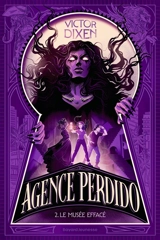 Agence Perdido. Vol. 2. Le musée effacé - Victor Dixen