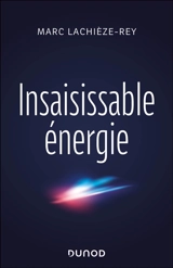 Insaisissable énergie - Marc Lachièze-Rey