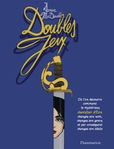 Doubles jeux : où l'on découvre comment le mystérieux chevalier d'Eon changea son nom, changea son genre, et par conséquent changea son siècle - Damien Macdonald