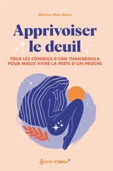 Apprivoiser le deuil : tous les conseils d'une thanadoula pour mieux vivre la perte d'un proche - Marine Nina Denis