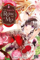 Entre la reine et moi. Vol. 2 - Ema Toyama