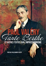 Tante Berthe : et autres textes sur l'impressionnisme - Paul Valéry