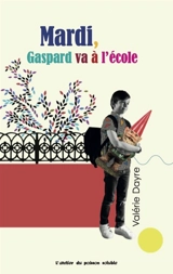 La semaine de Gaspard. Vol. 2. Mardi, Gaspard va à l'école - Valérie Dayre