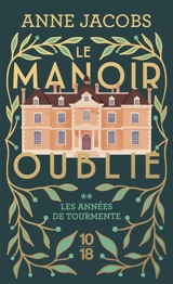 Le manoir oublié. Vol. 2. Les années de tourmente - Anne Jacobs