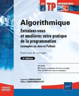 Algorithmique : entraînez-vous et améliorez votre pratique de la programmation (exemples en Java et Python) - Laurent Debrauwer