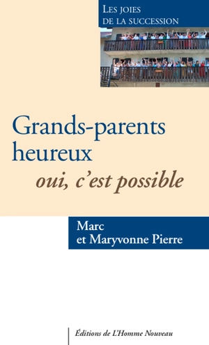 Grands-parents heureux, oui, c'est possible - Marc Pierre