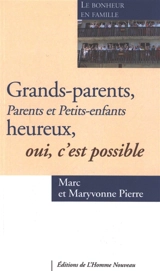 Grands-parents heureux, oui, c'est possible - Marc Pierre