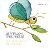 Le papillon très pressé. The butterfly in a hurry - Lucie Albon