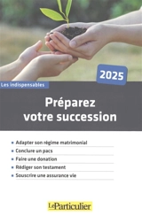 Préparez votre succession : 2025 - Le Particulier (périodique)