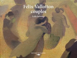 Félix Vallotton : couples : sexe, mensonges et ironie - Leïla Jarbouai