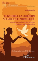 Construire la cohésion sociale en Afrique : regards croisés sur les bonnes pratiques internationales