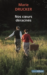 Nos coeurs déracinés - Marie Drucker