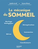 La mécanique du sommeil : horloge biologique, récupération, rêves, insomnies, cauchemars - Isabelle Arnulf
