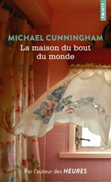La maison du bout du monde - Michael Cunningham