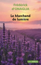 Le marchand de lumière - Frédérick d' Onaglia