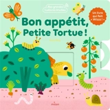 Bon appétit, petite tortue ! : un livre qui fait wizzz ! - Amy Blay