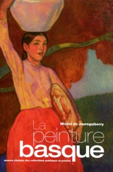 La peinture basque : oeuvres choisies des collections publiques et privées - Michel de Jaureguiberry