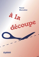 A la découpe - Pascal Manoukian