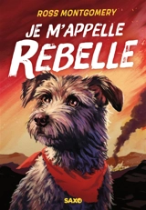 Je m'appelle Rebelle - Ross Montgomery