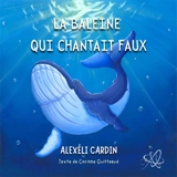 La baleine qui chantait faux - Corinne Guitteaud