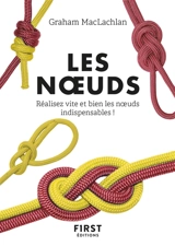 Les noeuds : réalisez vite et bien les noeuds indispensables ! - Graham McLachlan