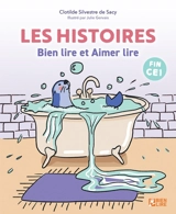 Les histoires : bien lire et aimer lire : fin CE1 - Clotilde Silvestre de Sacy