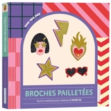 Broches pailletées : tout le matériel pour réaliser 5 modèles - Mademoiselle Lupin