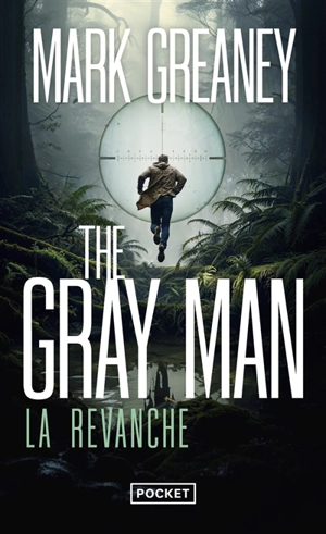 The Gray Man. Vol. 3. La revanche - Mark Greaney