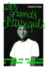 Les grands classiques : comme on ne te les as jamais résumés - Alexandre Lansky
