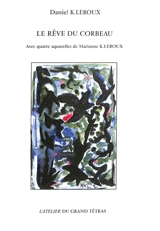 Le rêve du corbeau - Daniel K. Leroux