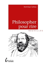 Philosopher pour rire - Dominique Catteau