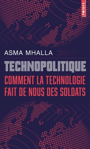 Technopolitique : comment la technologie fait de nous des soldats - Asma Mhalla