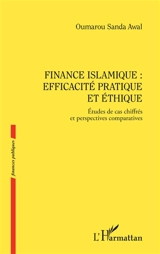 Finance islamique : efficacité pratique et éthique : étude de cas chiffrés et perspectives comparatives - Oumarou Sanda Awal